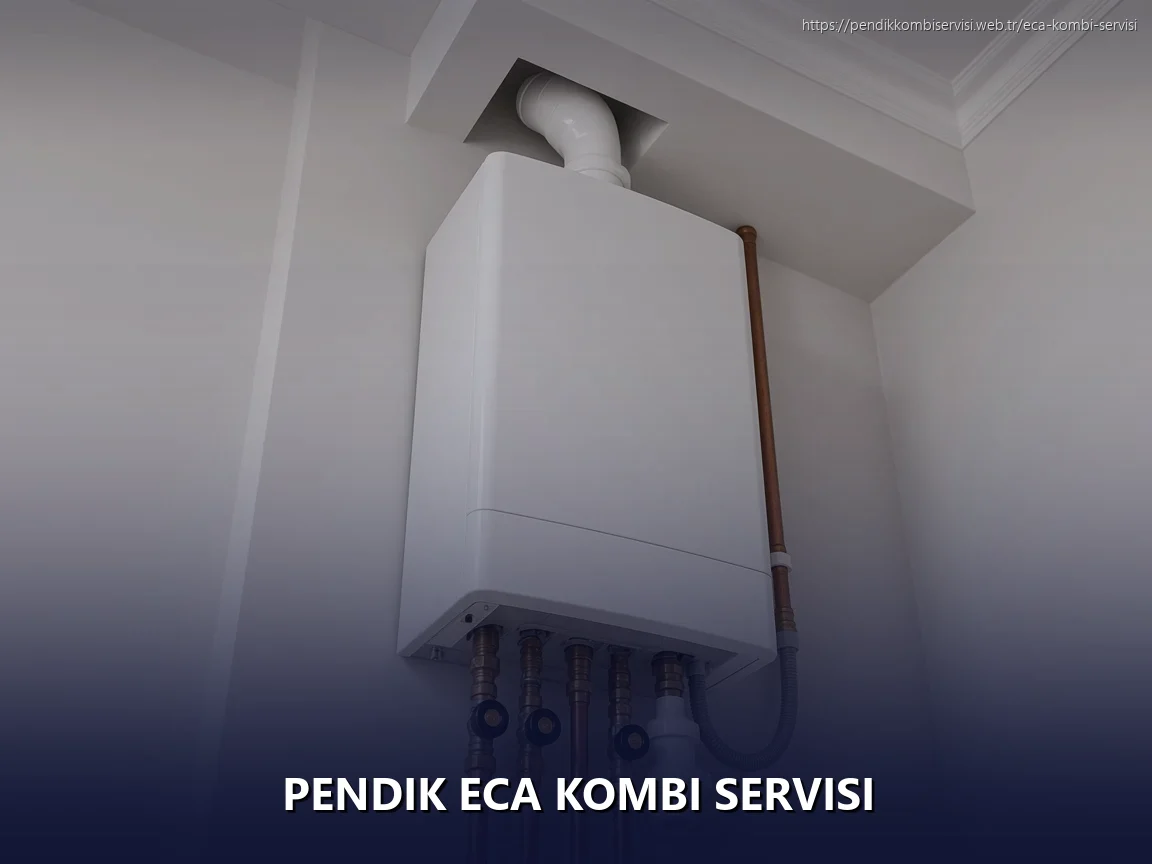 Pendik ECA Kombi Servisi